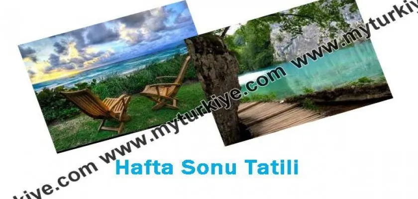 Hafta Sonu Tatil Kaçamakları