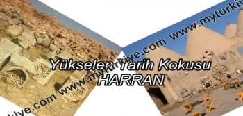 YÜKSELEN TARİH KOKUSU: HARRAN