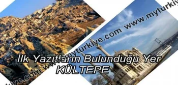 İLK YAZITLARIN BULUNDUĞU YER: KÜLTEPE