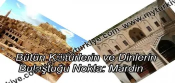 Bütün Kültürlerin ve Dinlerin Buluştuğu Nokta: Mardin