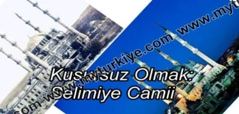 KUSURSUZ OLMAK: SELİMİYYE CAMİİ