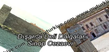 DIŞARDA DELİ DALGALAR: SİNOP CEZAEVİ