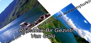 ROMANTİK BİR GEZİNTİ: VAN GÖLÜ